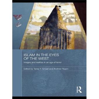 Islam in the Eyes of the West - Images and Realities in an Age of Terror - Paperback - 2011 - 1