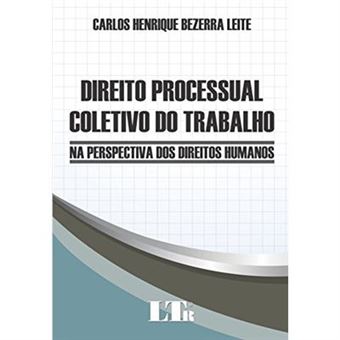 Direito Processual Coletivo Do Trabalho. Na Perspectiva Dos Direitos Humanos - 1