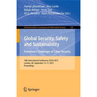 Global Security, Safety And Sustainability Tomorrows Challenges Of Cyber Security 10Th International Conference, Icgs3 2015, London, Uk, September  In Computer And Information Science - 1