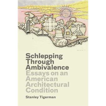 Schlepping Through Ambivalence - Essays on an American Architectural Condition - Hardback - 2011 - 1