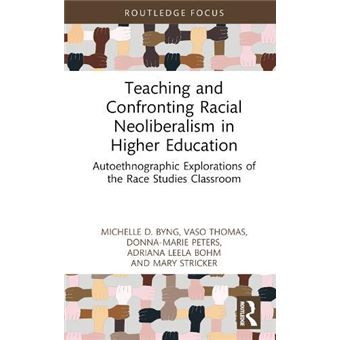 Teaching And Confronting Racial Neoliberalism In Higher Education - 1