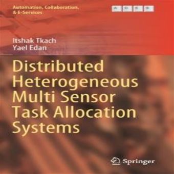 Distributed Heterogeneous Multi Sensor Task Allocation Systems Yael ...