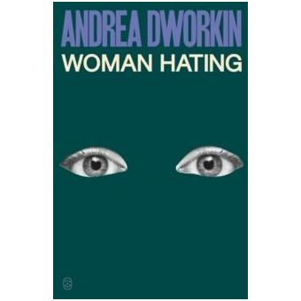 Woman Hating By Andrea Dworkin Paperback Book - 1
