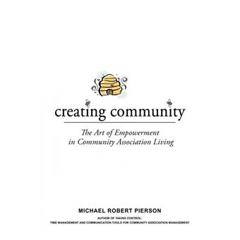 Creating Community - The Art of Empowerment in Community Association Living - Paperback / softback - 2011 - 1
