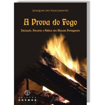 A Prova De Fogo Iniciação, Percurso E Prática Dos Maçons Portugueses - 1