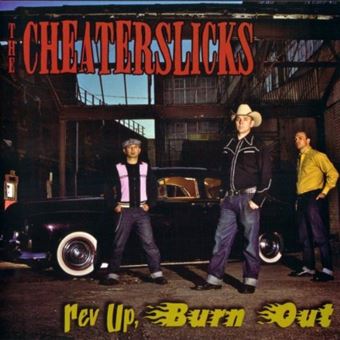 Cheaterslicks, The-Rev Up, Burn Out - 1