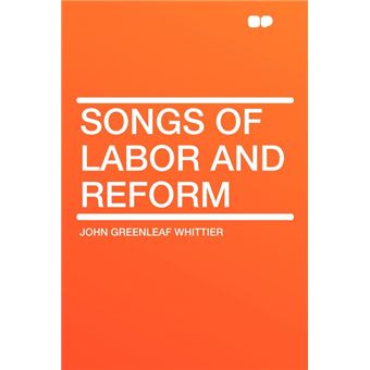 Songs Of Labor And Reform