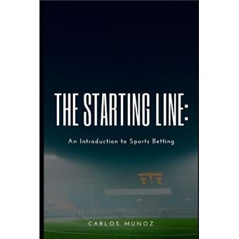 The Starting Line An Introduction To Sports Betting - 1