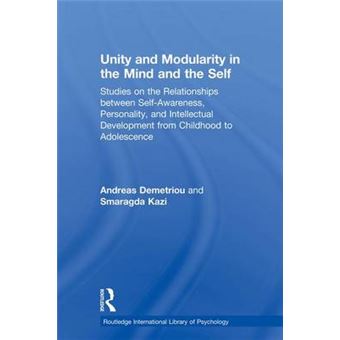 Unity And Modularity In The Mind And The Self Studies On The Relationships Between Selfawareness, Personality, And Intellectual Development From  Research International Library Of Psychology - 1