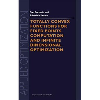 Totally Convex Functions For Fixed Points Computation And Infinite Dimensional Optimization - 1