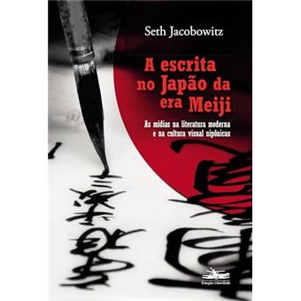 A Escrita No Japão Da Era Meiji As Mídias Na Literatura Moderna E Na Cultura Visual Nipônicas - 1