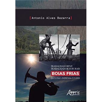 Trabalhadores e Trabalhadoras Rurais Boias Frias. Exclusão, Imprensa e Poder - 1
