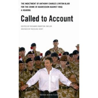 Called to Account - The Indictment of Anthony Charles Lynton Blair for the Crime of Aggression Against Iraq - a Hearing - Paperback - 2007 - 1