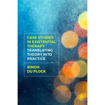 Case Studies In Existential Therapy Translating Theory Into Practice - 1