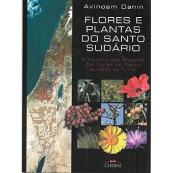 Flores E Plantas Do Santo Sudário. A História Das Imagens Das Flores No Santo Sudário De Turim - 1