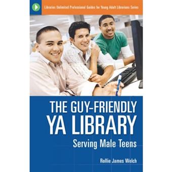 The Guy Friendly Ya Library, Libraries Unlimited Professional Guides For Young Adult Librarians Series - 1