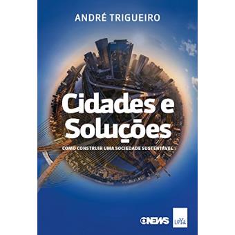 Cidades e Soluções. Como Construir Uma Sociedade Sustentável - 1