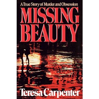 Missing Beauty - A True Story of Murder and Obsession - Hardback - 1988 - 1