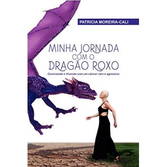 Minha Jornada Com O Dragão Roxo: Convivendo E Vivendo Com Um Câncer Raro E Agressivo - 1
