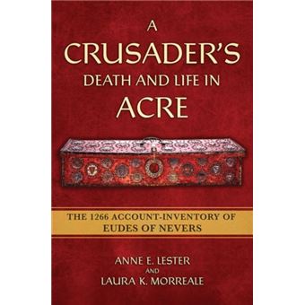 A Crusader's Death and Life in Acre The 1266 Account-inventory of Eudes of Nevers - 1