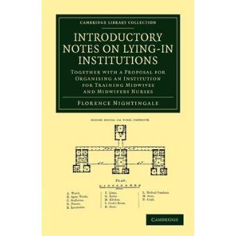 Introductory Notes on Lying-In Institutions - Together with a Proposal for Organising an Institution for Training Midwives and Midwifery Nurses - Paperback - 2012 - 1
