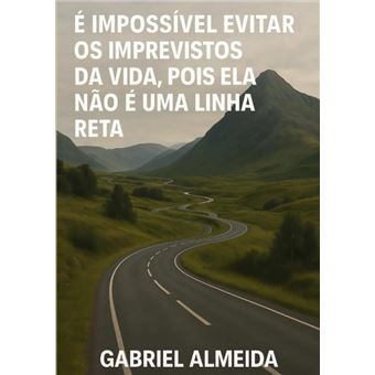 É Impossível Evitar Os Imprevistos Da Vida, Pois Ela Não É Uma Linha Reta - 1