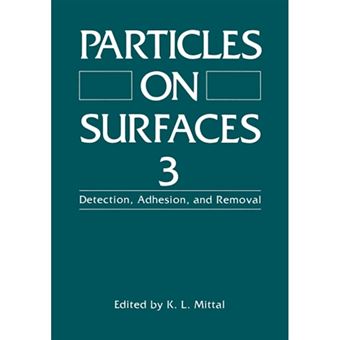 Particles on Surfaces 3 - Detection, Adhesion, and Removal - Paperback - 2013 - 1