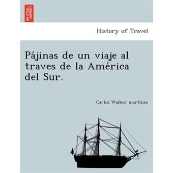 Pa Jinas de Un Viaje Al Traves de La AME Rica del Sur. - Paperback / softback - 2012 - 1