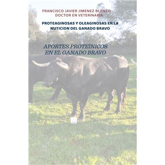 Proteaginosas Y Oleaginosas En La Nuticion Del Ganado Bravo - Aportes Proteinicos En El Ganado Bravo - 1