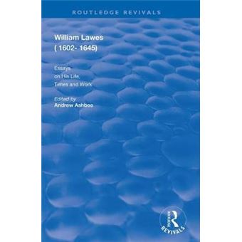 William Lawes 16021645 Essays On His Life, Times And Work Routledge Revivals - 1