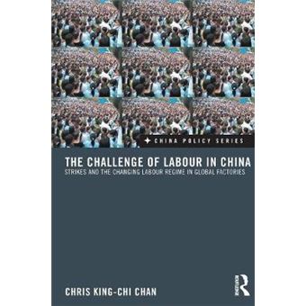 The Challenge of Labour in China - Strikes and the Changing Labour Regime in Global Factories - Paperback - 2012 - 1