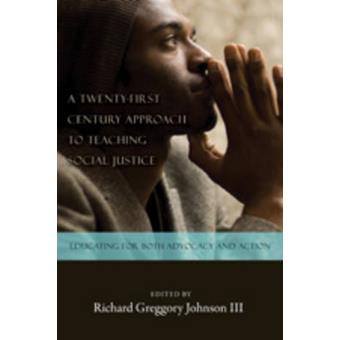A Twentyfirst Century Approach To Teaching Social Justice Educating For Both Advocacy And Action 358 Counterpoints Studies In Criticality - 1