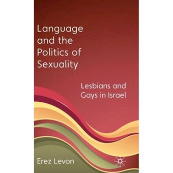 Language and the Politics of Sexuality - Lesbians and Gays in Israel - Hardback - 2010 - 1