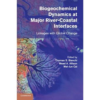 Biogeochemical Dynamics at Major River-Coastal Interfaces - Linkages with Global Change - Hardback - 2013 - 1