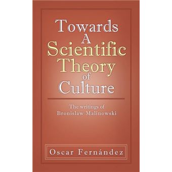 Towards a Scientific Theory of Culture - The Writings of Bronislaw Malinowski - Paperback / softback - 2012 - 1