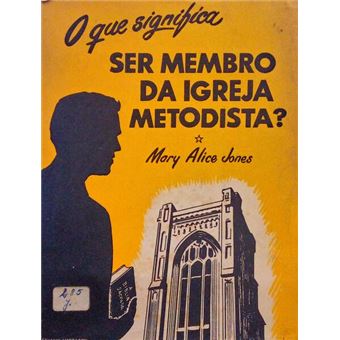 O que significa ser membro da igreja metodista. - 1