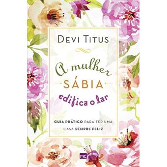 A Mulher Sábia Edifica o Lar - 1