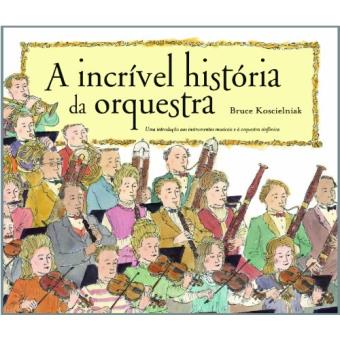 A Incrível História Da Orquestra - 1