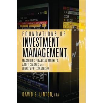 Foundations Of Investment Management Mastering Financial Markets, Asset Classes, And Investment Strategies - 1