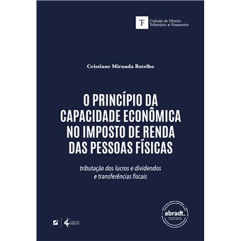 O Princípio Da Capacidade Econômica No Imposto De Renda Das Pessoas Físicas: Tributação Dos Lucros, Dividendos E Transfe - 1