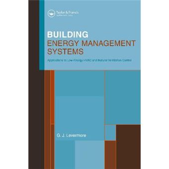 Building Energy Management Systems - An Application to Heating, Natural Ventilation, Lighting and Occupant Satisfaction - Hardback - 2000 - 1