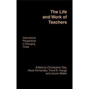 The Life and Work of Teachers - International Perspectives in Changing Times - Hardback - 1999 - 1