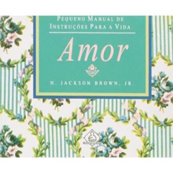 Amor. Pequeno Manual De Instruções Para A Vida - 1