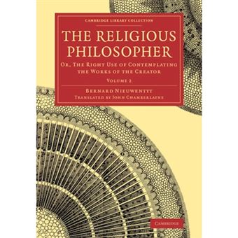 The Religious Philosopher - Or, the Right Use of Contemplating the Works of the Creator - Paperback - 2014 - 1
