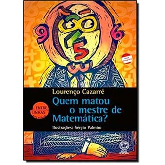 Quem Matou O Mestre Da Matemática? - Coleção Entre Linhas - 1
