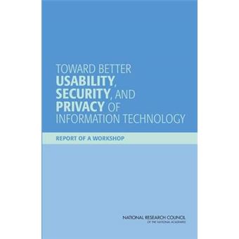 Toward Better Usability, Security, and Privacy of Information Technology - Report of a Workshop - Paperback - 2010 - 1