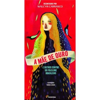 A Mãe de Ouro e Outros Contos do Folclore Brasileiro - 1