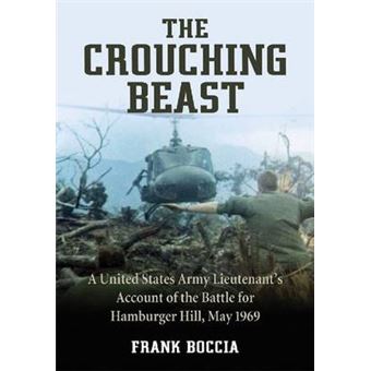 The Crouching Beast - A United States Army Lieutenant's Account of the Battle for Hamburger Hill, May 1969 - Paperback - 2013 - 1