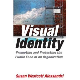 Visual Identity - Promoting and Protecting the Public Face of an Organization - Paperback - 2009 - 1