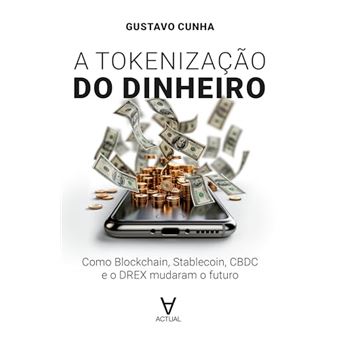 A Tokenização Do Dinheiro: Como Blockchain, Stablecoin, Cbdc E O Drex Mudaram O Futuro - 1